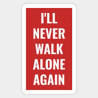 I'll never walk alone again Liverpool FC LFC YNWA Magnet